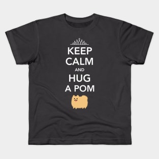 Keep Calm and Hug a Pom - Cute Pomeranian Kids T-Shirt